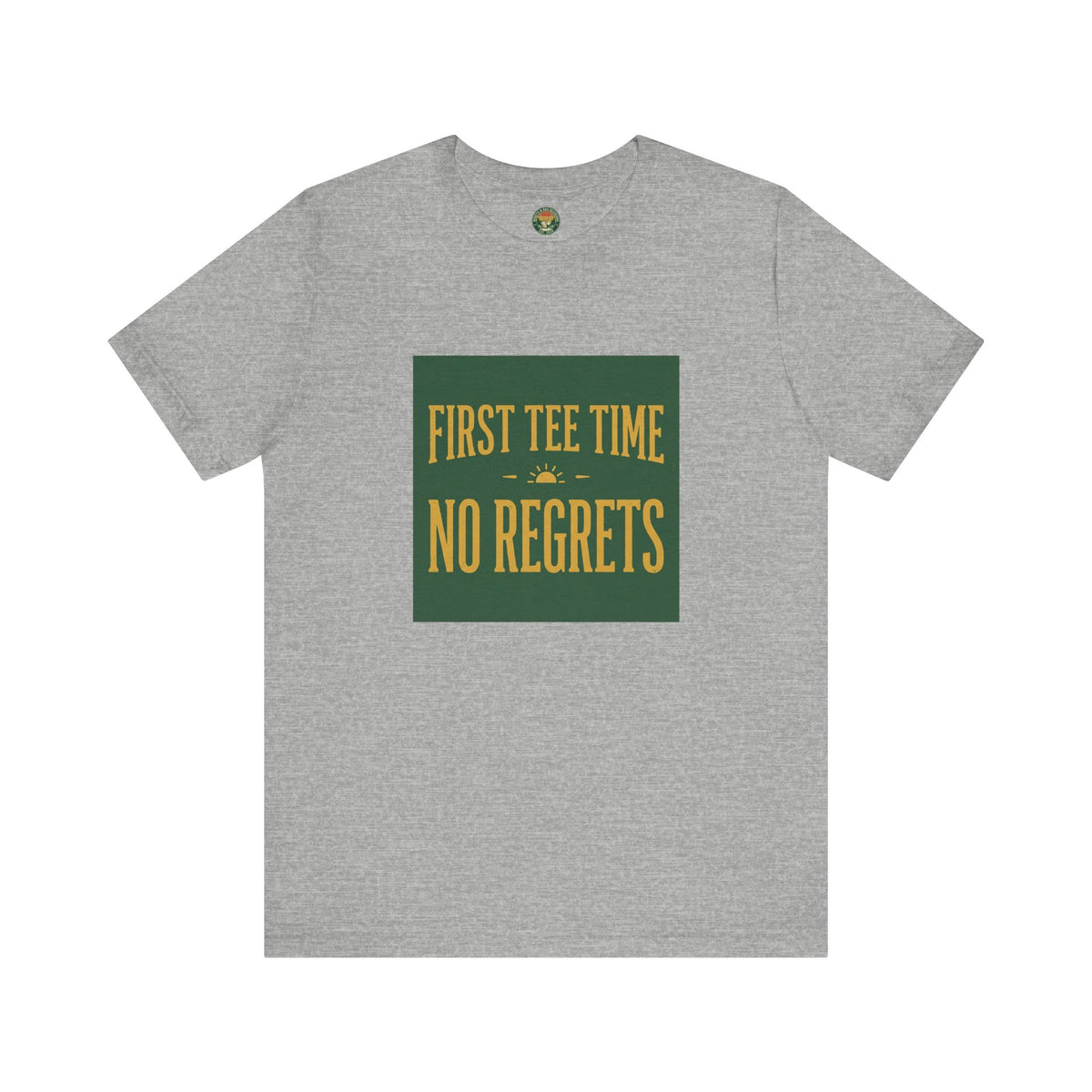 First Tee Time No Regrets Tee