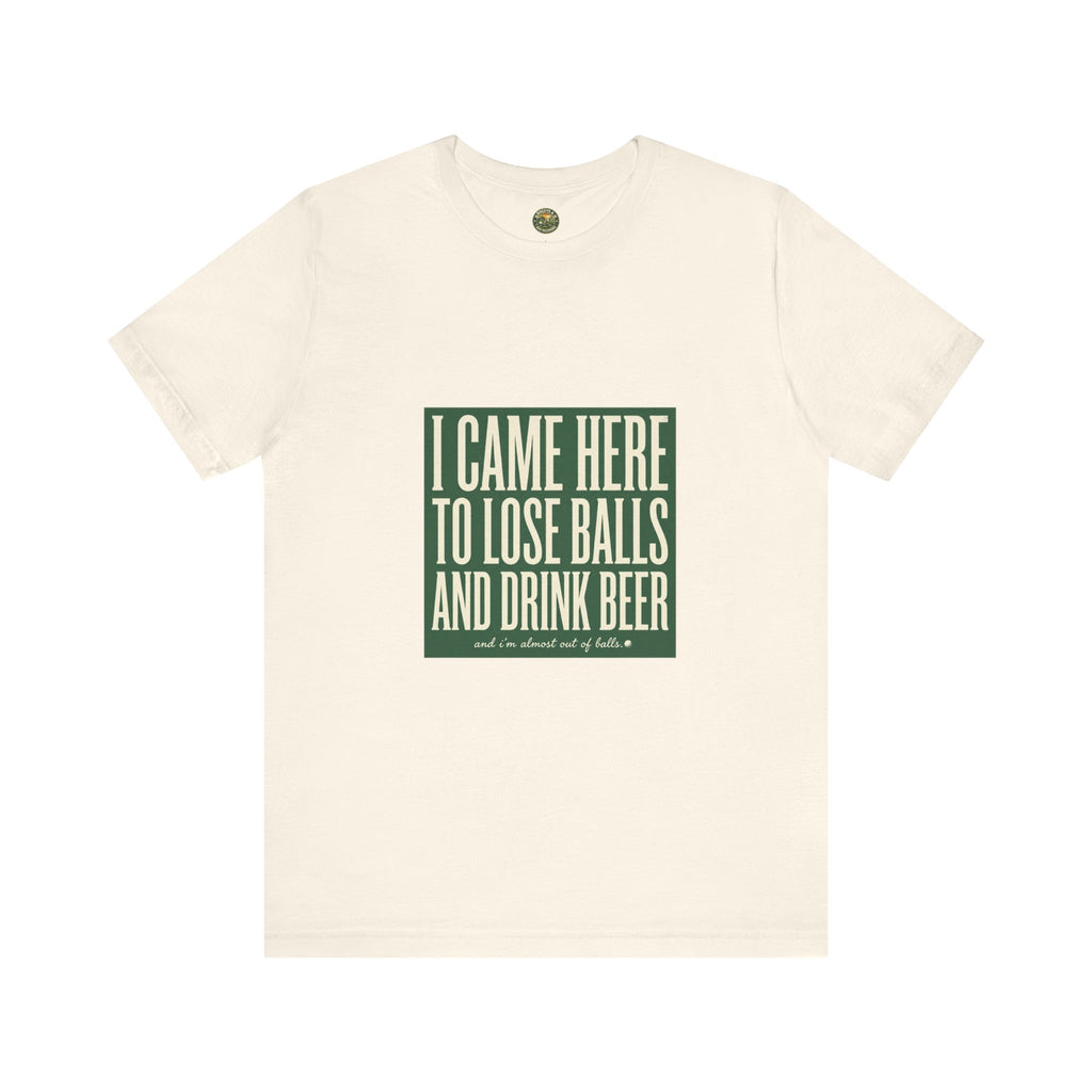 I Came Here To Lose Balls & Drink Beer - Vintage Tee