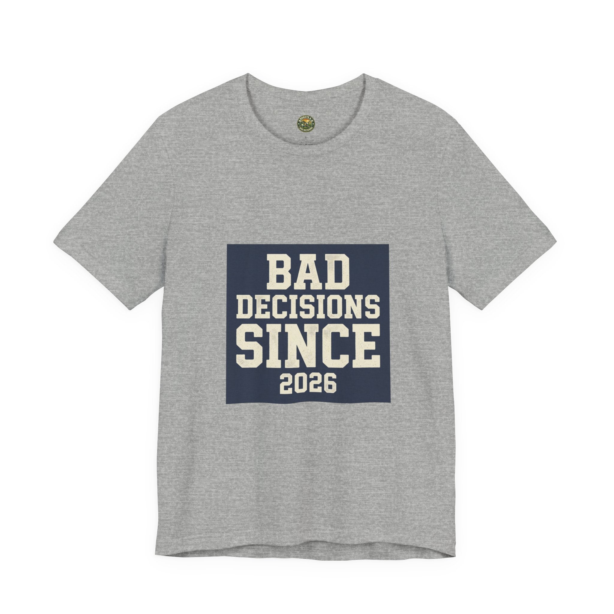 Bad Decisions Since 2026 — Varsity Block Tee