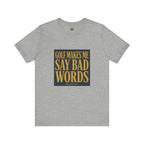 Golf Makes Me Say Bad Words - Vintage Golf Tee