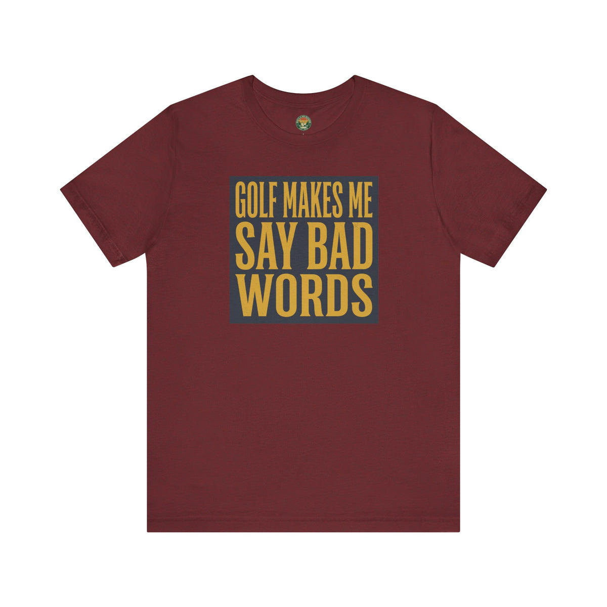 Golf Makes Me Say Bad Words Tee