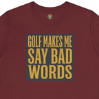Golf Makes Me Say Bad Words Tee