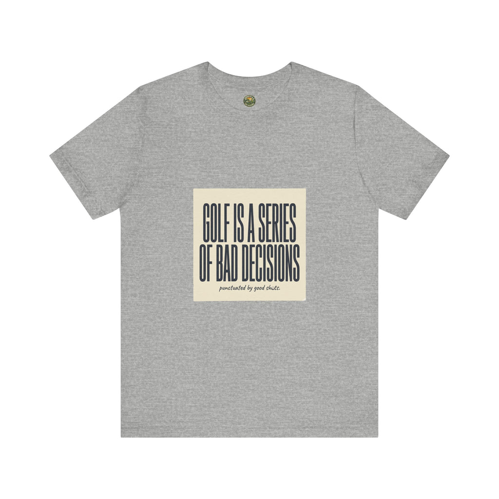 Golf Is A Series Of Bad Decisions — Vintage Tee