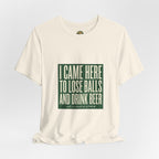 I Came Here To Lose Balls & Drink Beer - Vintage Tee