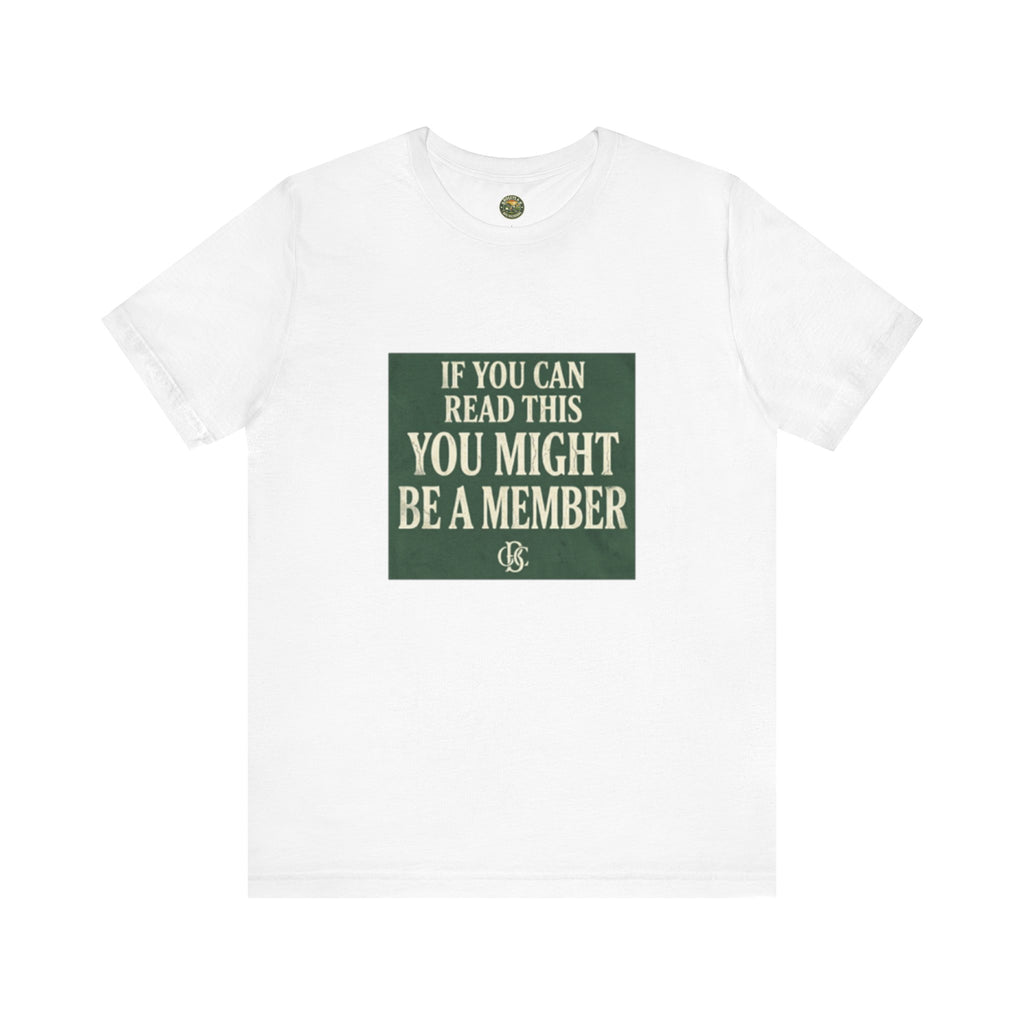 If You Can Read This, You Might Be A Member - OBC Tee