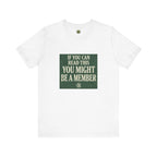 If You Can Read This, You Might Be A Member - OBC Tee