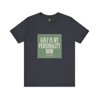 Golf Is My Personality Now - Vintage Typography Tee