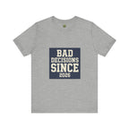 Bad Decisions Since 2026 — Varsity Block Tee