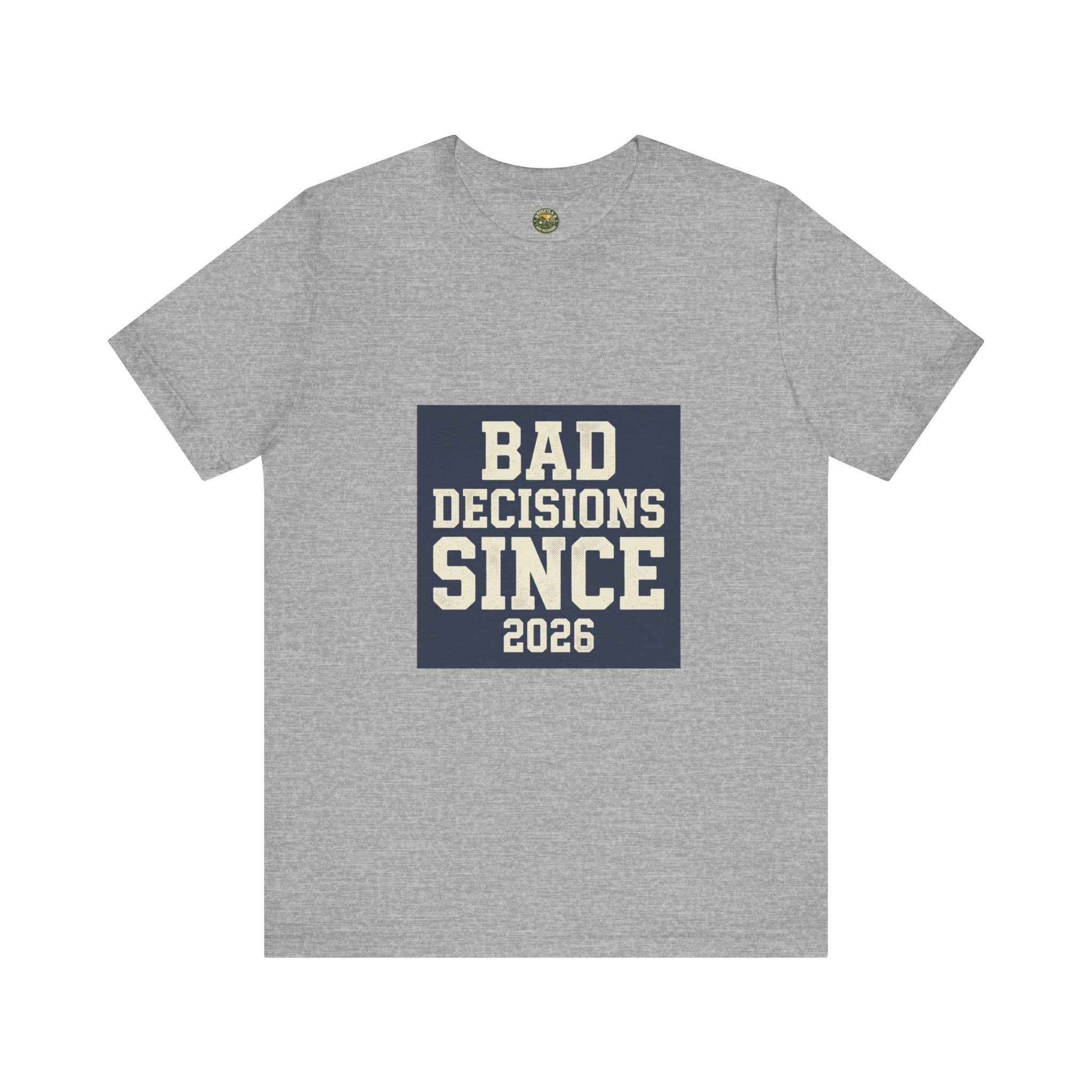 Bad Decisions Since 2026 — Varsity Block Tee