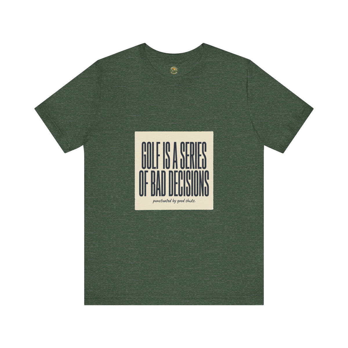 Golf Is A Series Of Bad Decisions Tee