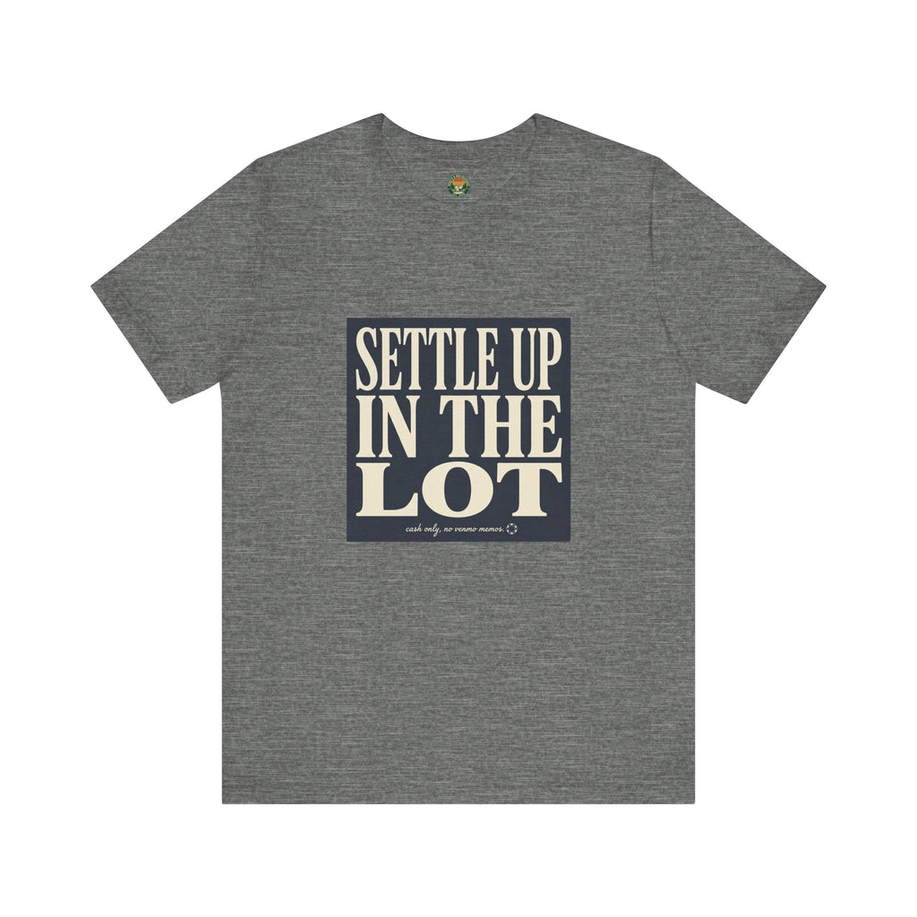 Settle Up In The Lot Tee — Golf Gambling Typography