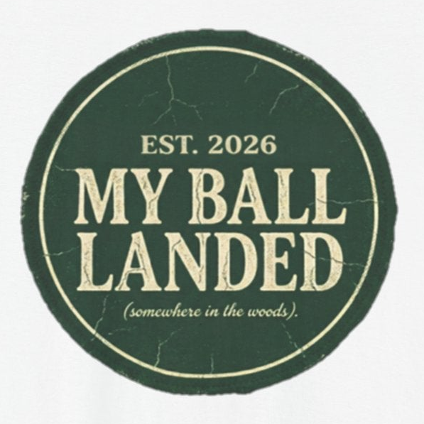 Circular sticker with text 'EST. 2026 MY BALL LANDED (somewhere in the woods)' on a green background