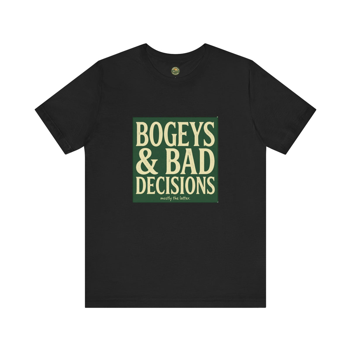 Bogeys & Bad Decisions Tee