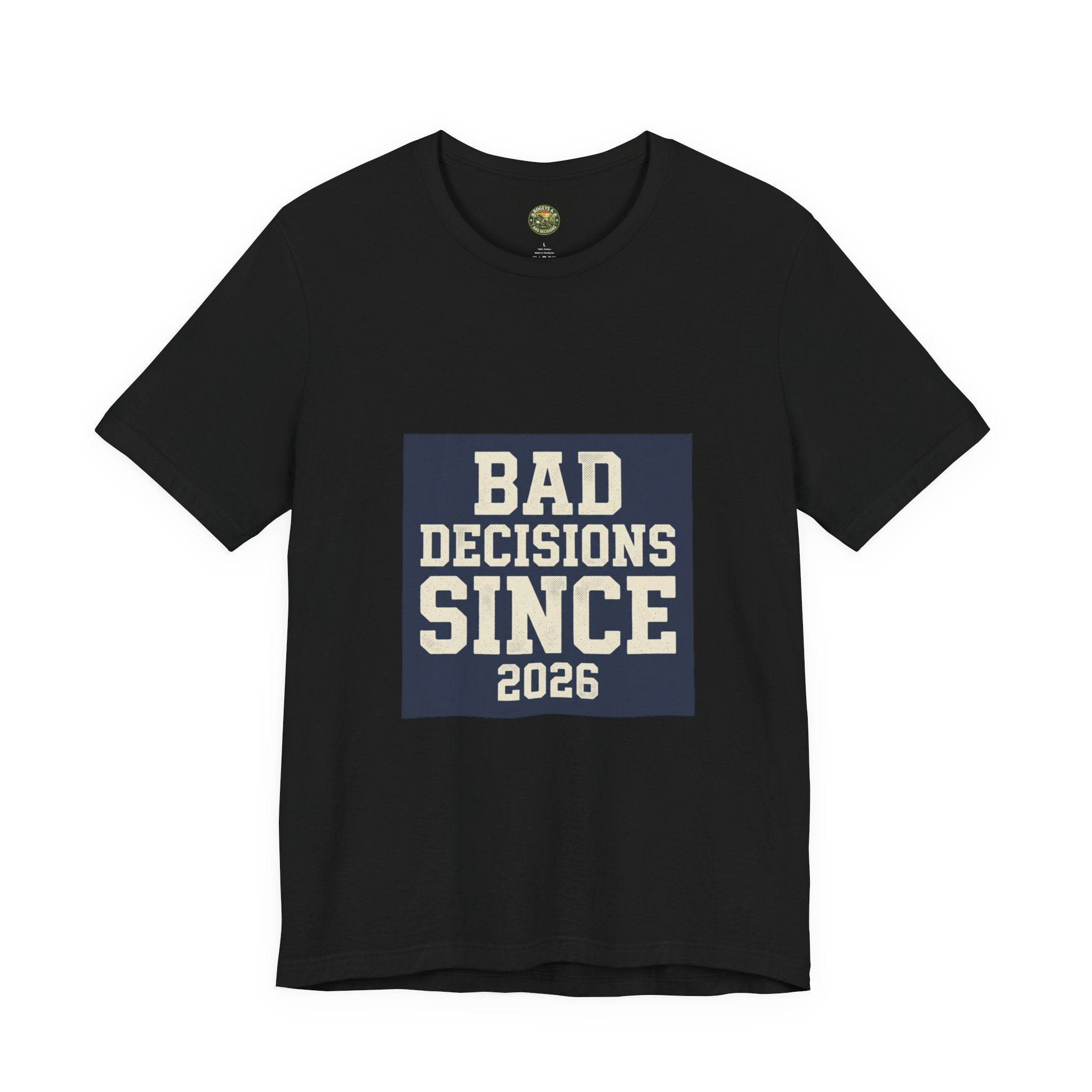 Bad Decisions Since 2026 — Varsity Block Tee