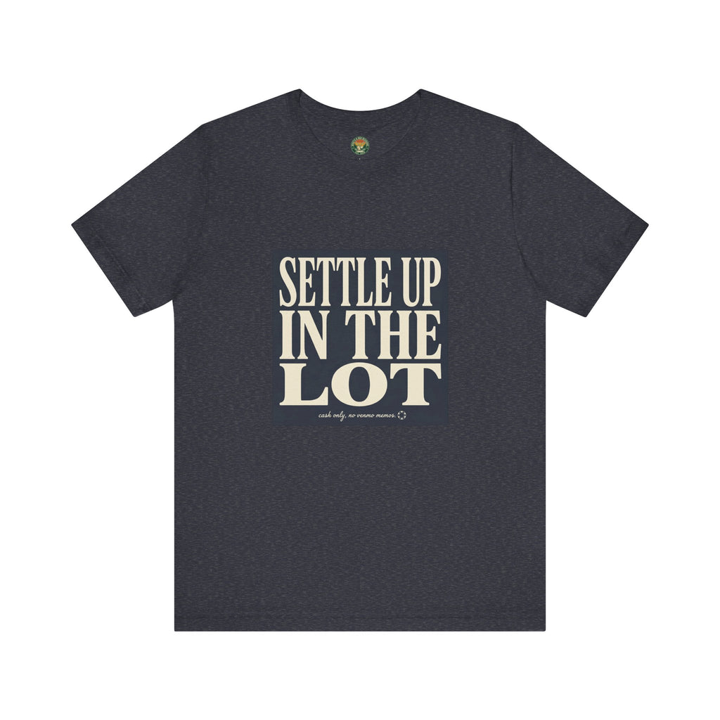 Settle Up In The Lot Tee — Golf Gambling Typography