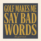 Golf Makes Me Say Bad Words - Vintage Golf Tee