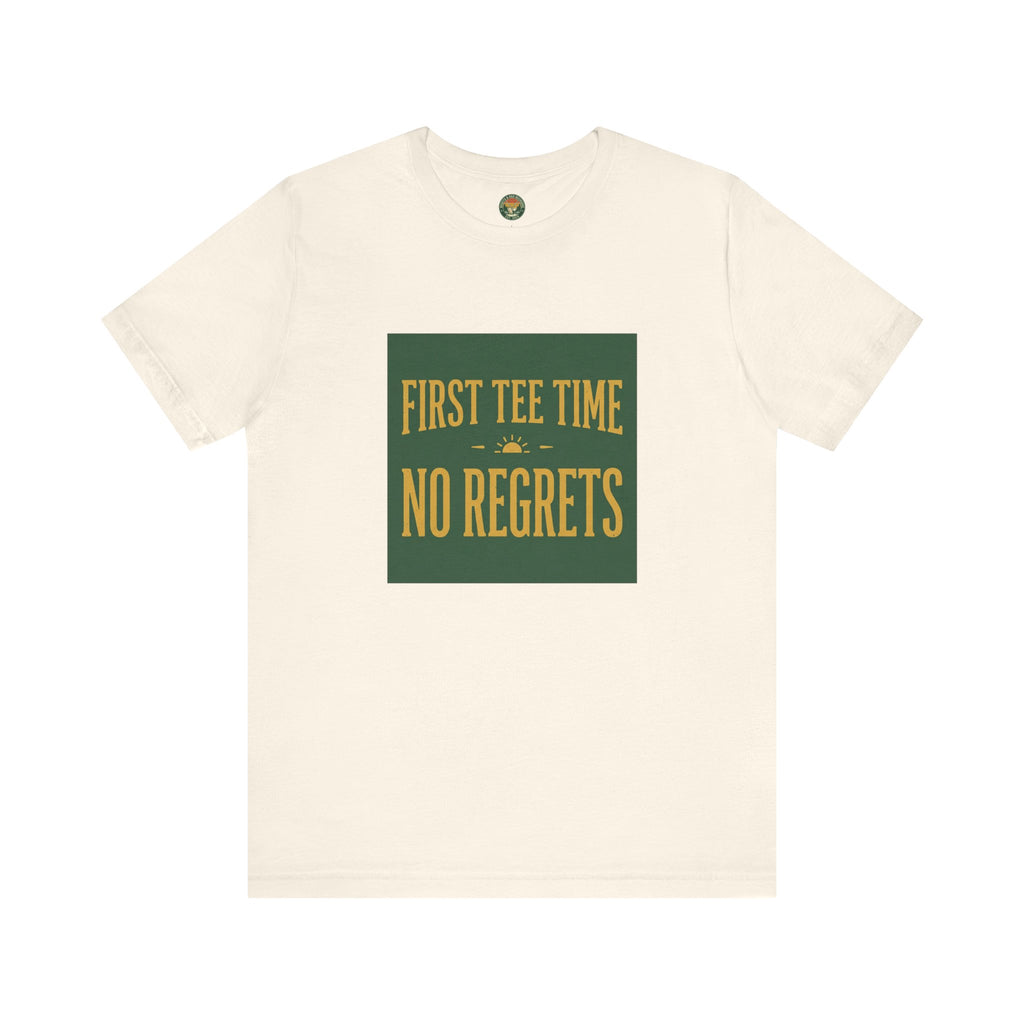 First Tee Time No Regrets Tee — Early Golf Typography