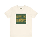 First Tee Time No Regrets Tee — Early Golf Typography
