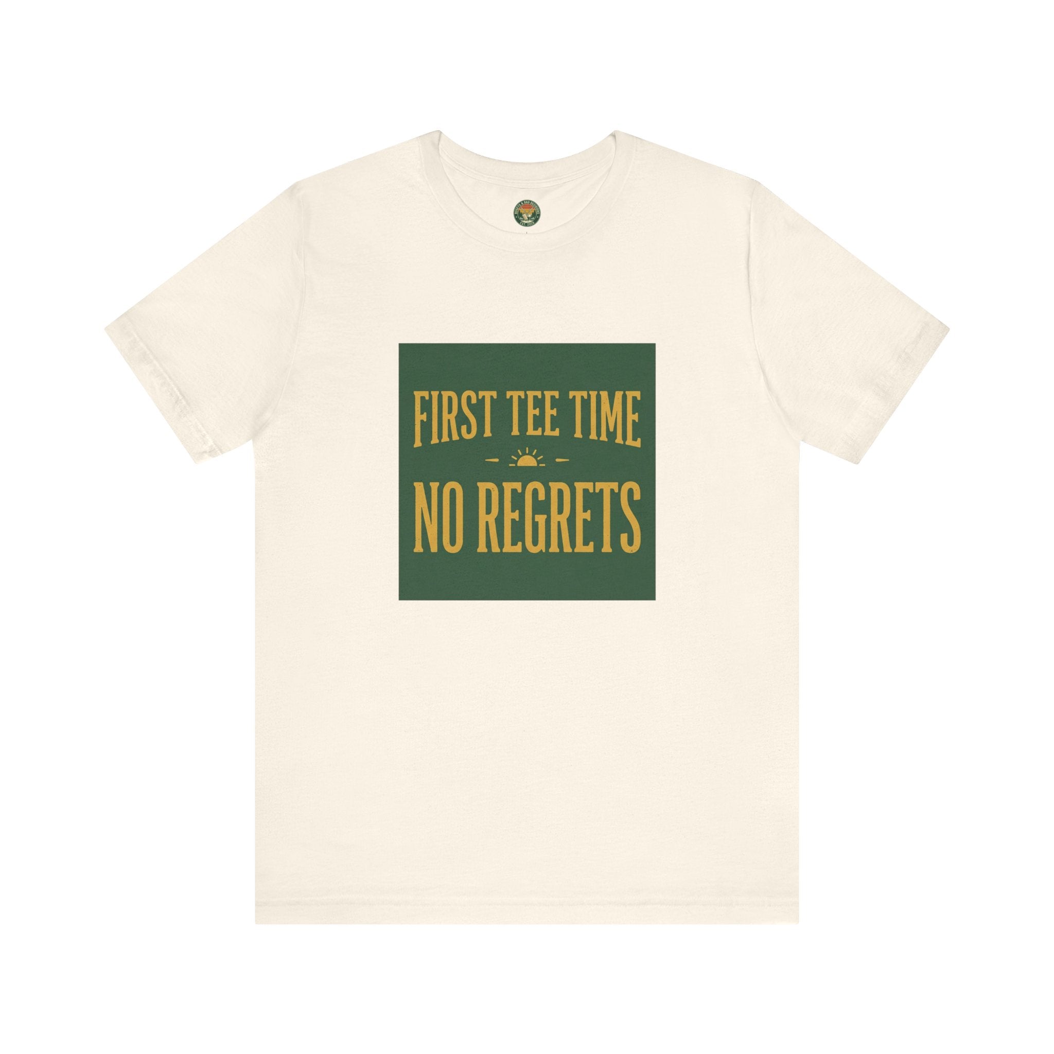 First Tee Time No Regrets Tee — Early Golf Typography