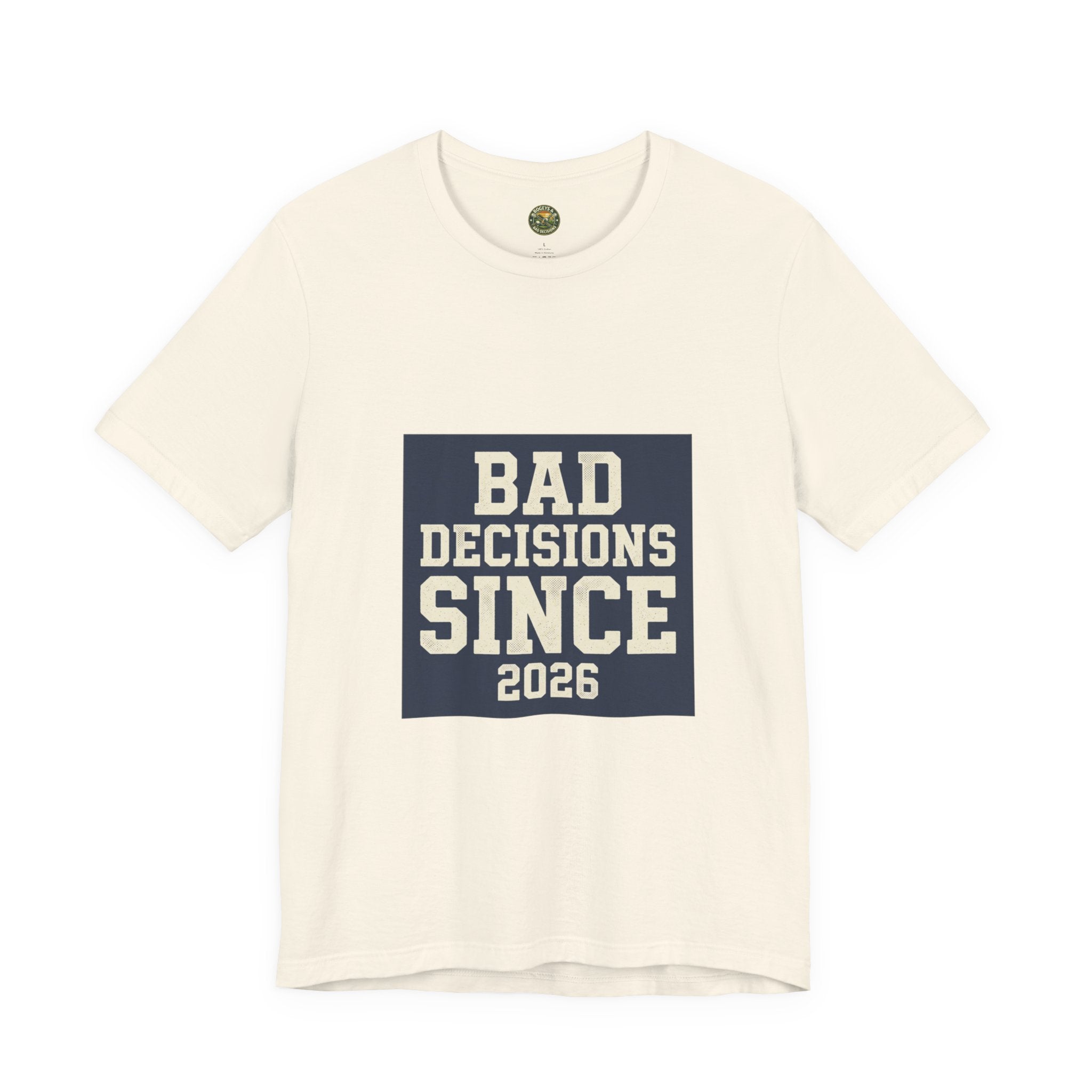 Bad Decisions Since 2026 — Varsity Block Tee