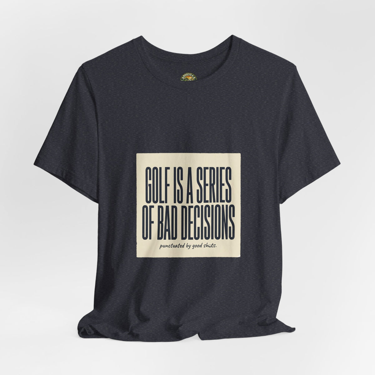 Golf Is A Series Of Bad Decisions Tee