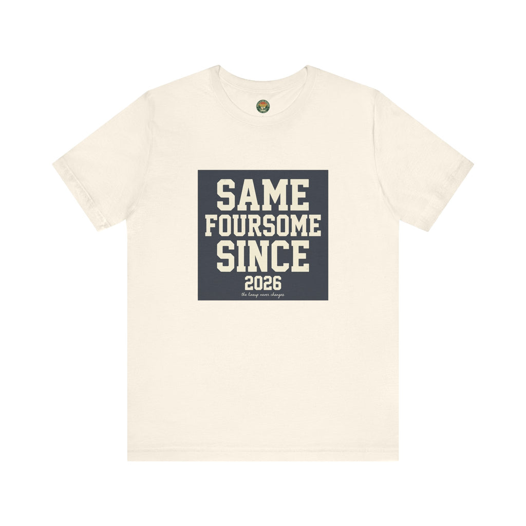 Same Foursome Since 2026 — Varsity Block Tee