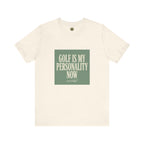 Golf Is My Personality Now - Vintage Typography Tee