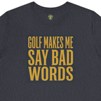 Golf Makes Me Say Bad Words Tee
