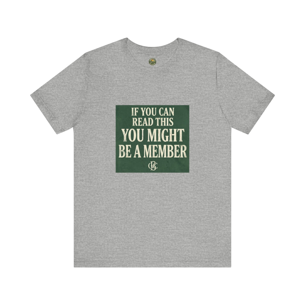 If You Can Read This, You Might Be A Member - OBC Tee