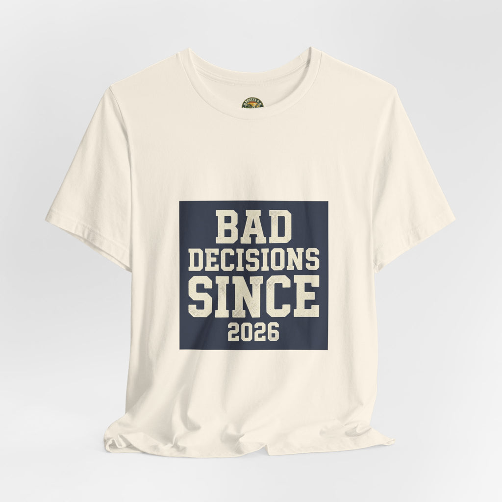 Bad Decisions Since 2026 — Varsity Block Tee
