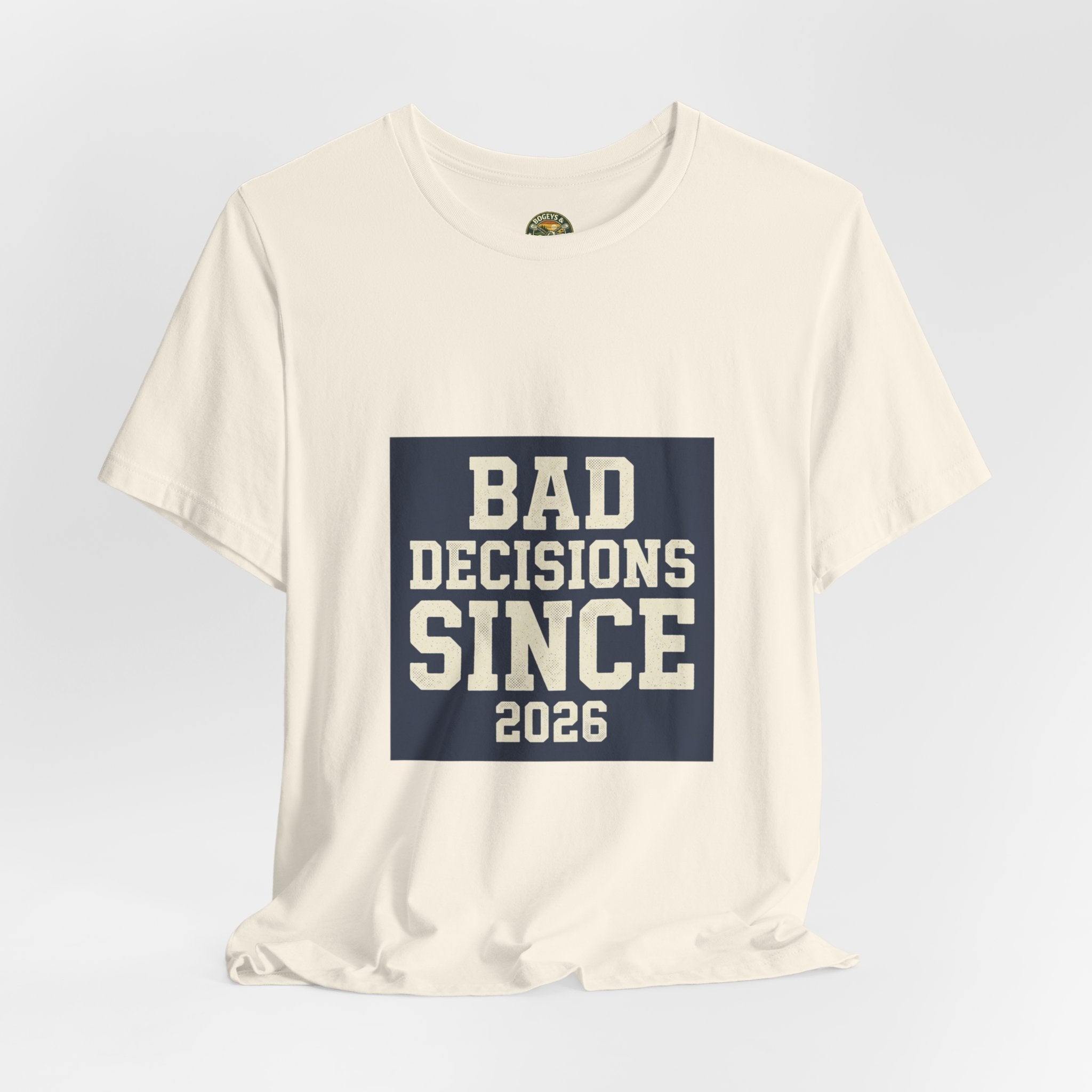 Bad Decisions Since 2026 — Varsity Block Tee