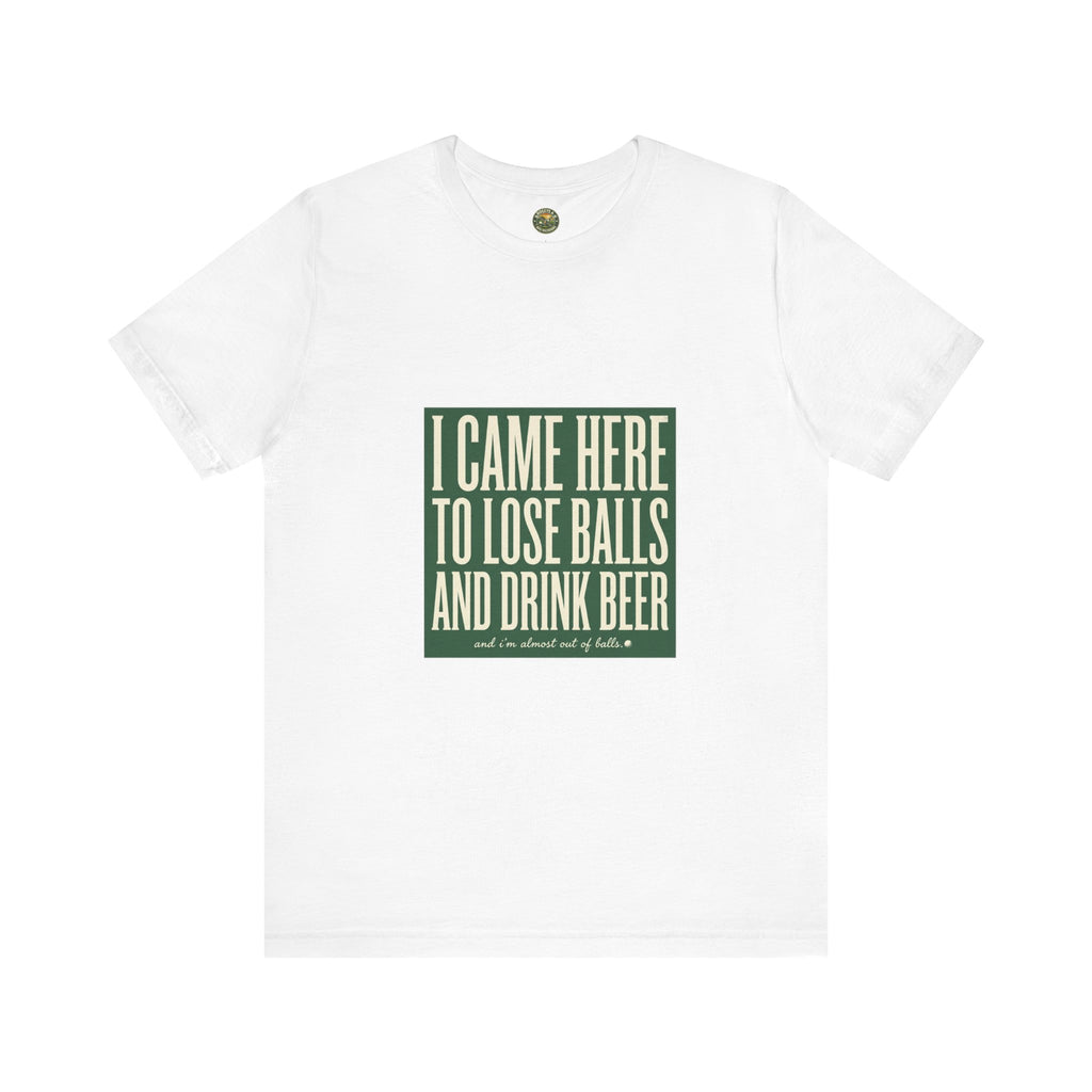 I Came Here To Lose Balls & Drink Beer - Vintage Tee