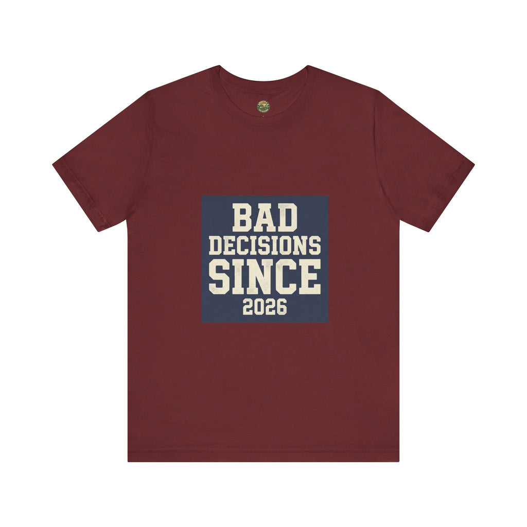 Bad Decisions Since 2026 — Varsity Block Tee