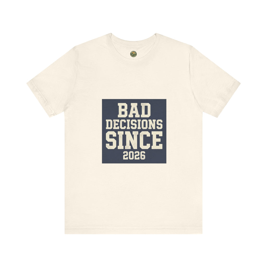 Bad Decisions Since 2026 — Varsity Block Tee
