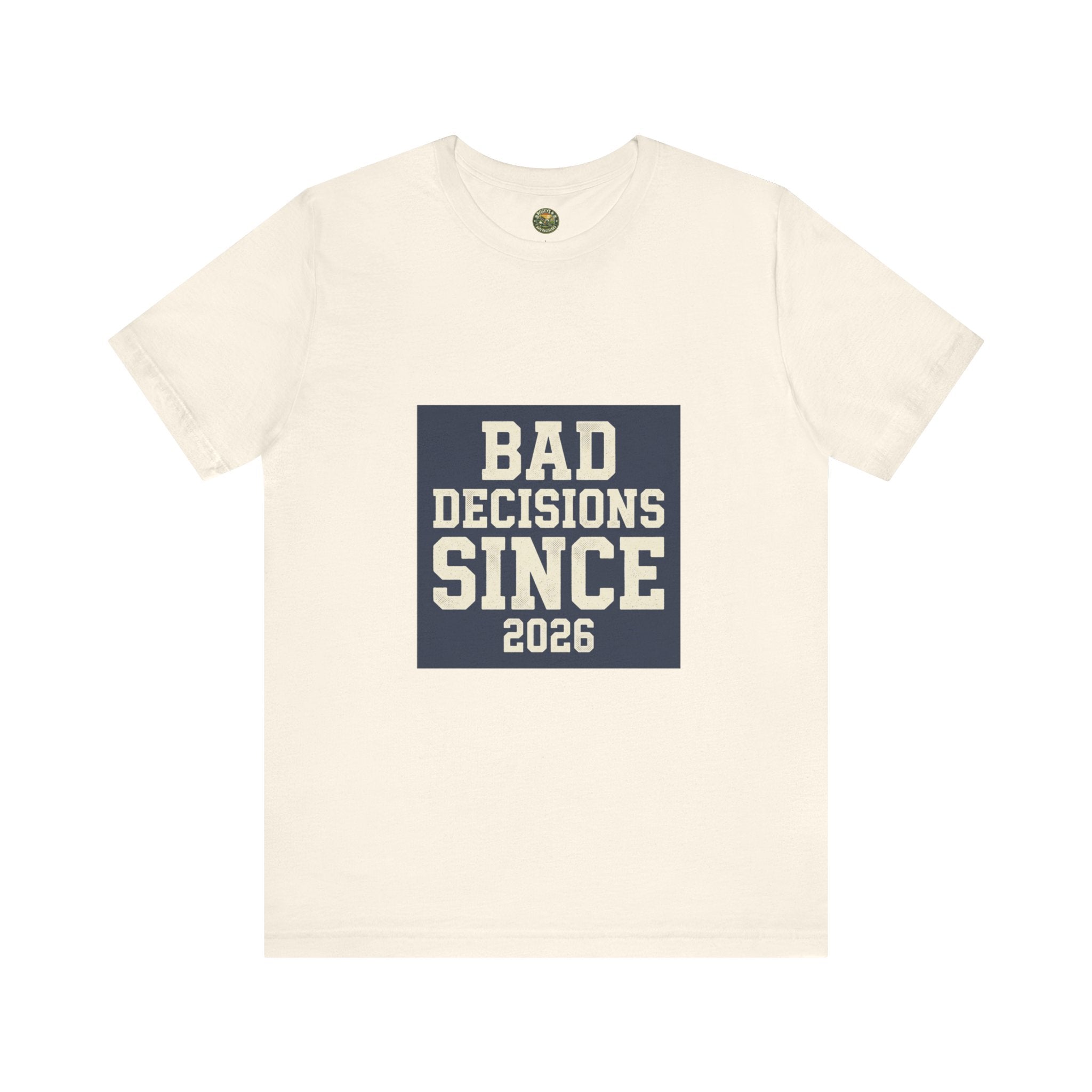Bad Decisions Since 2026 — Varsity Block Tee