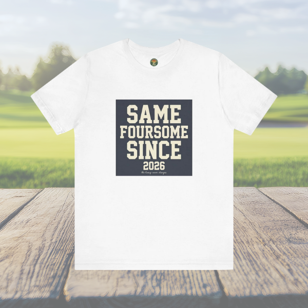 Same Foursome Since 2026 — Varsity Block Tee