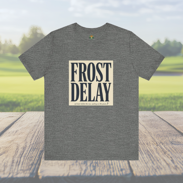Frost Delay Tee — Early-Morning Golf Typography