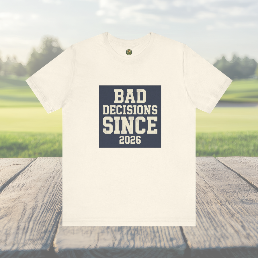 Bad Decisions Since 2026 — Varsity Block Tee
