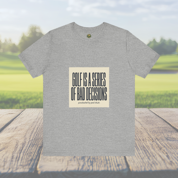 Golf Is A Series Of Bad Decisions — Vintage Tee
