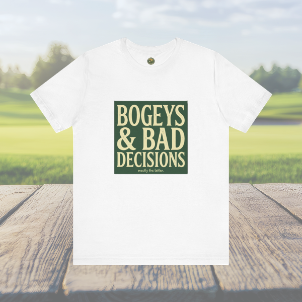 Bogeys & Bad Decisions Tee - Stacked Typography Hero