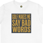 Golf Makes Me Say Bad Words Tee