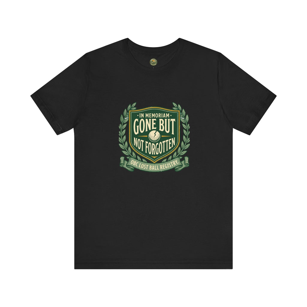 Gone But Not Forgotten - OBC Lost Ball Memorial Tee