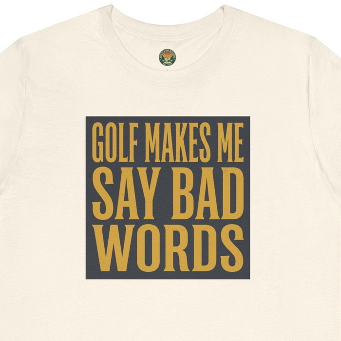 Golf Makes Me Say Bad Words Tee
