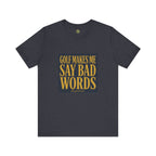 Golf Makes Me Say Bad Words - Vintage Golf Tee