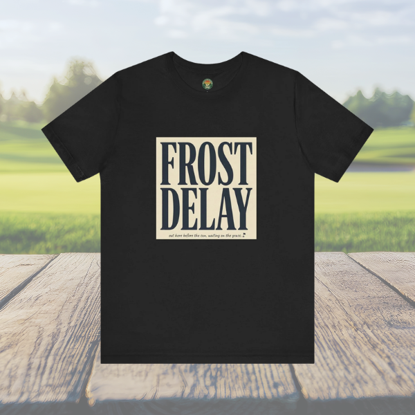 Frost Delay Tee — Early-Morning Golf Typography