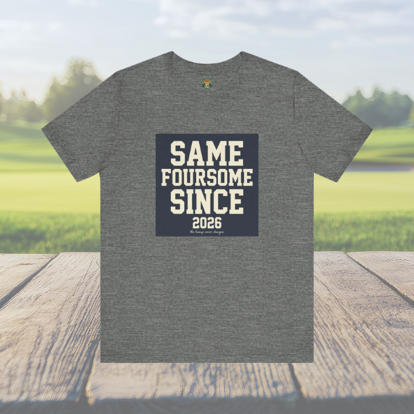 Same Foursome Since 2026 — Varsity Block Tee
