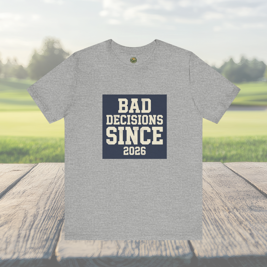 Bad Decisions Since 2026 — Varsity Block Tee