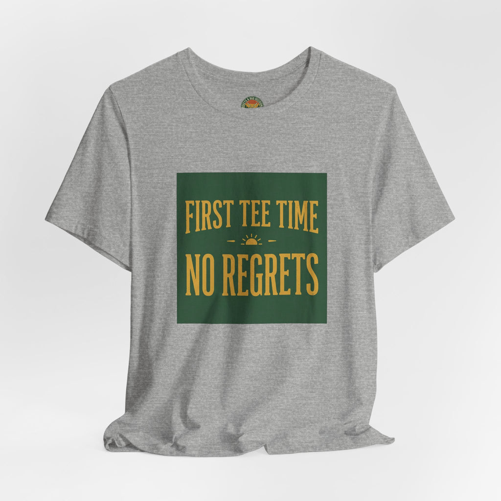 First Tee Time No Regrets Tee — Early Golf Typography