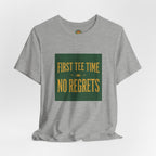 First Tee Time No Regrets Tee — Early Golf Typography