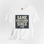 Same Foursome Since 2026 — Varsity Block Tee